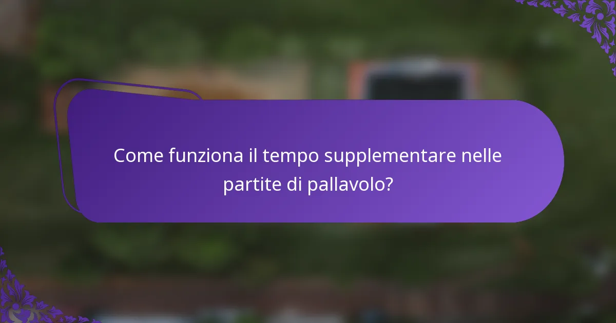 Come funziona il tempo supplementare nelle partite di pallavolo?