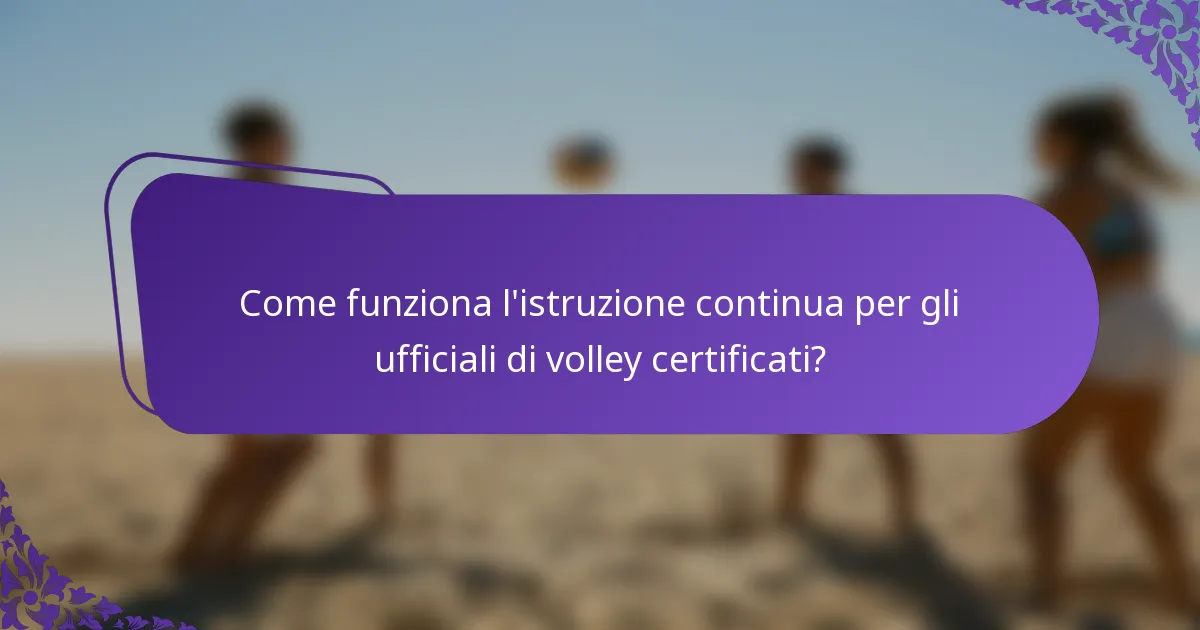 Come funziona l'istruzione continua per gli ufficiali di volley certificati?