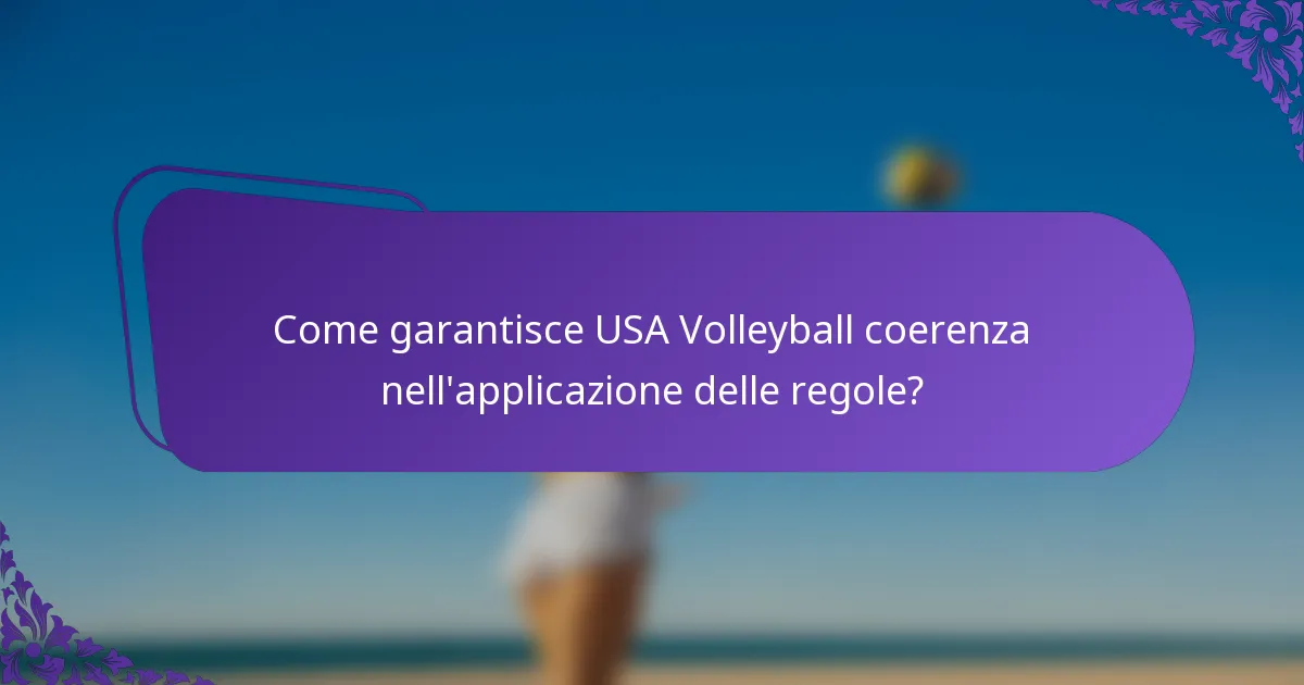 Come garantisce USA Volleyball coerenza nell'applicazione delle regole?