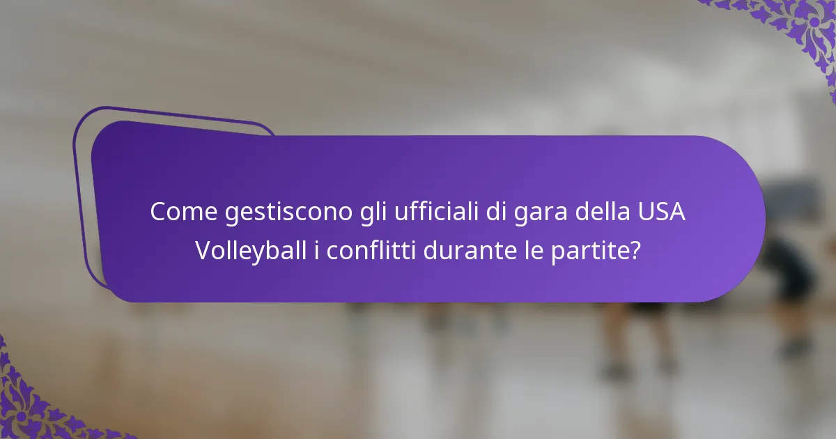Come gestiscono gli ufficiali di gara della USA Volleyball i conflitti durante le partite?