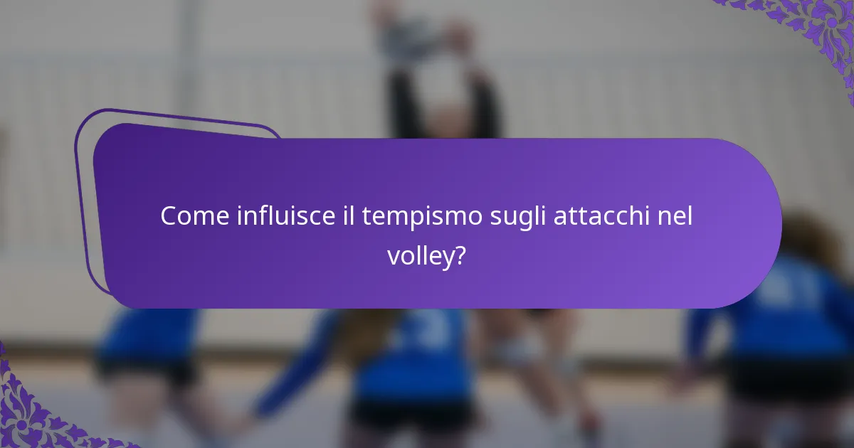 Come influisce il tempismo sugli attacchi nel volley?