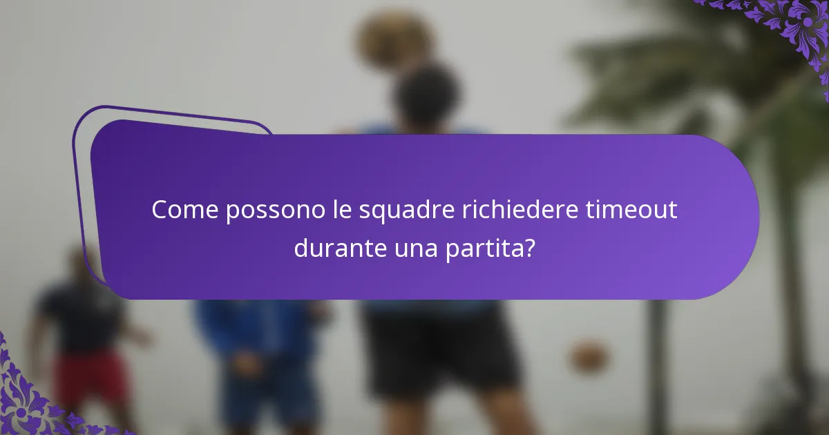 Come possono le squadre richiedere timeout durante una partita?