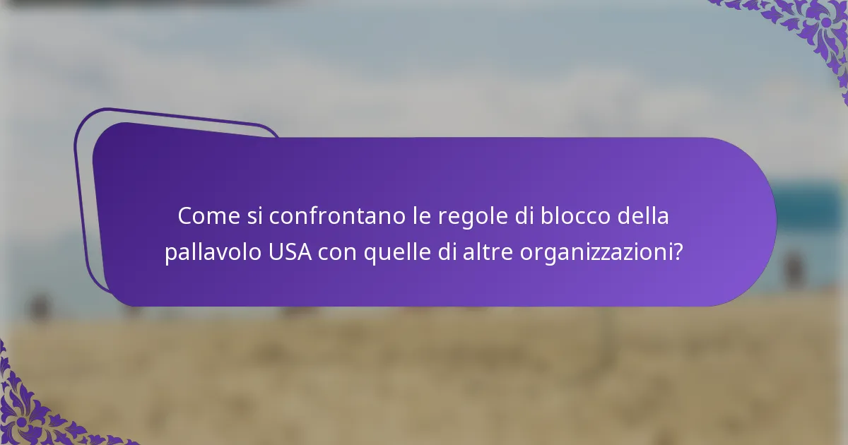 Come si confrontano le regole di blocco della pallavolo USA con quelle di altre organizzazioni?