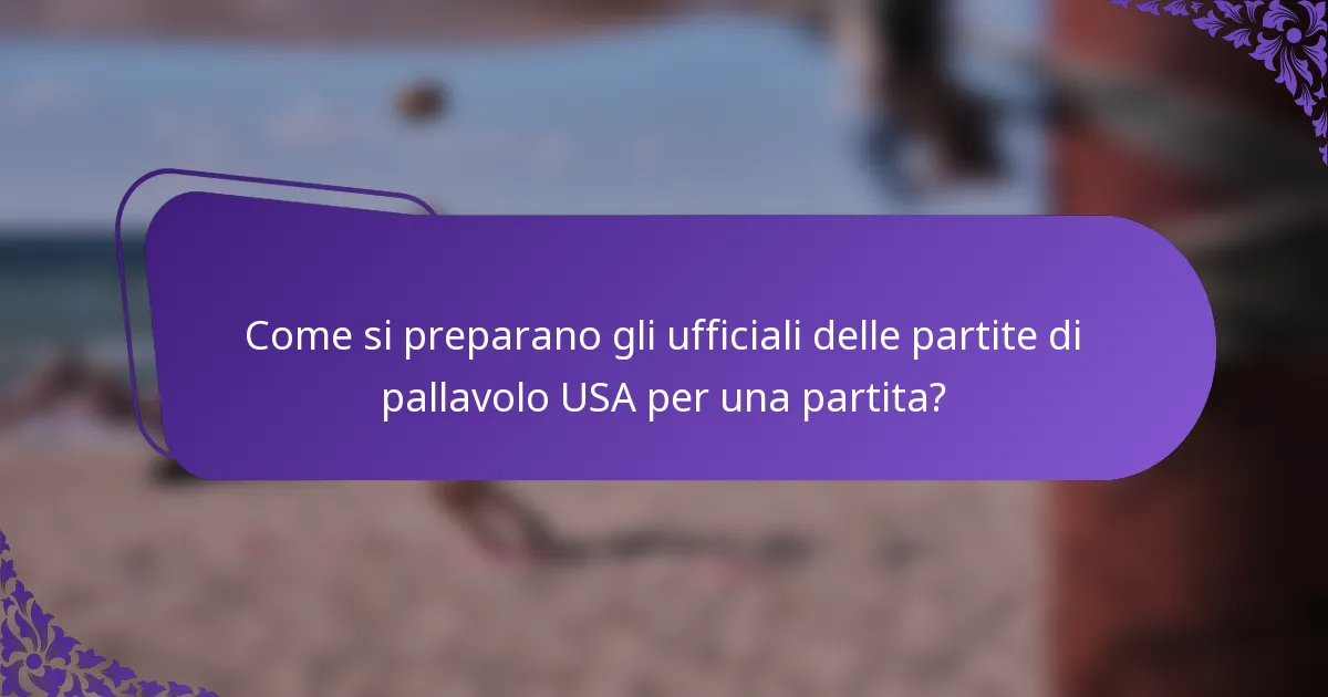 Come si preparano gli ufficiali delle partite di pallavolo USA per una partita?
