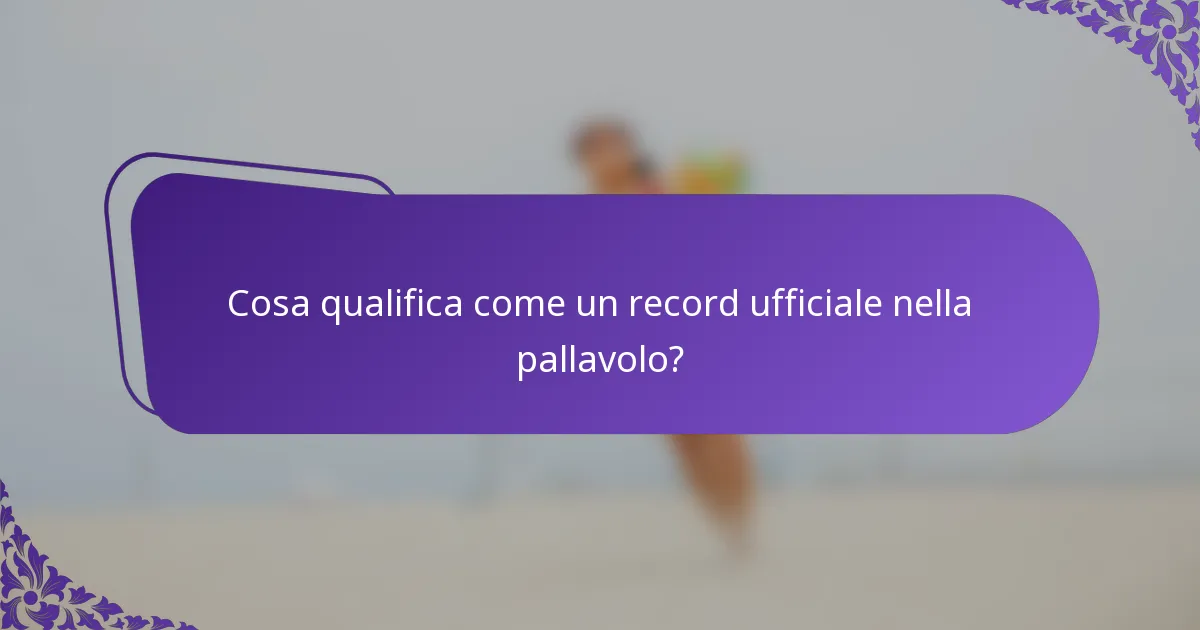 Cosa qualifica come un record ufficiale nella pallavolo?