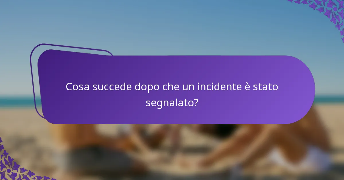 Cosa succede dopo che un incidente è stato segnalato?