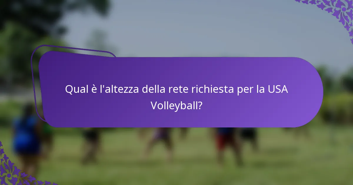 Qual è l'altezza della rete richiesta per la USA Volleyball?