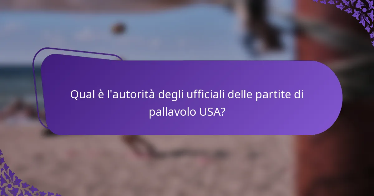 Qual è l'autorità degli ufficiali delle partite di pallavolo USA?