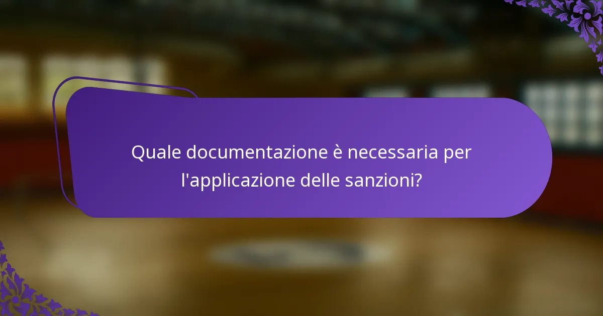 Quale documentazione è necessaria per l'applicazione delle sanzioni?