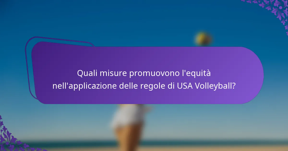 Quali misure promuovono l'equità nell'applicazione delle regole di USA Volleyball?