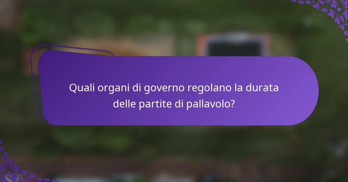 Quali organi di governo regolano la durata delle partite di pallavolo?