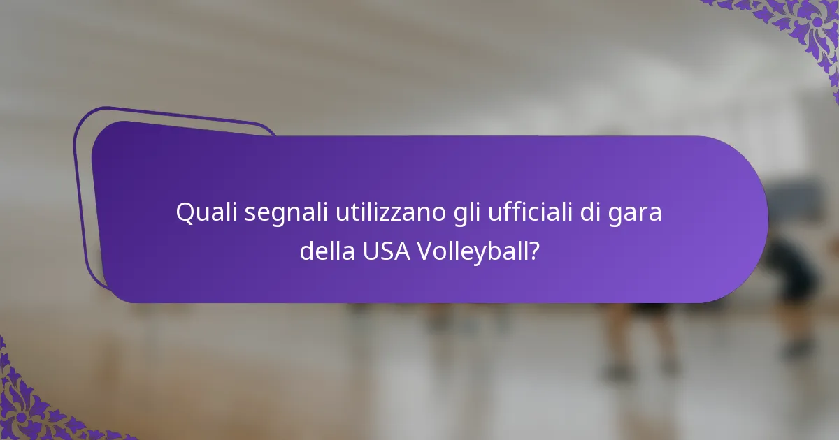 Quali segnali utilizzano gli ufficiali di gara della USA Volleyball?