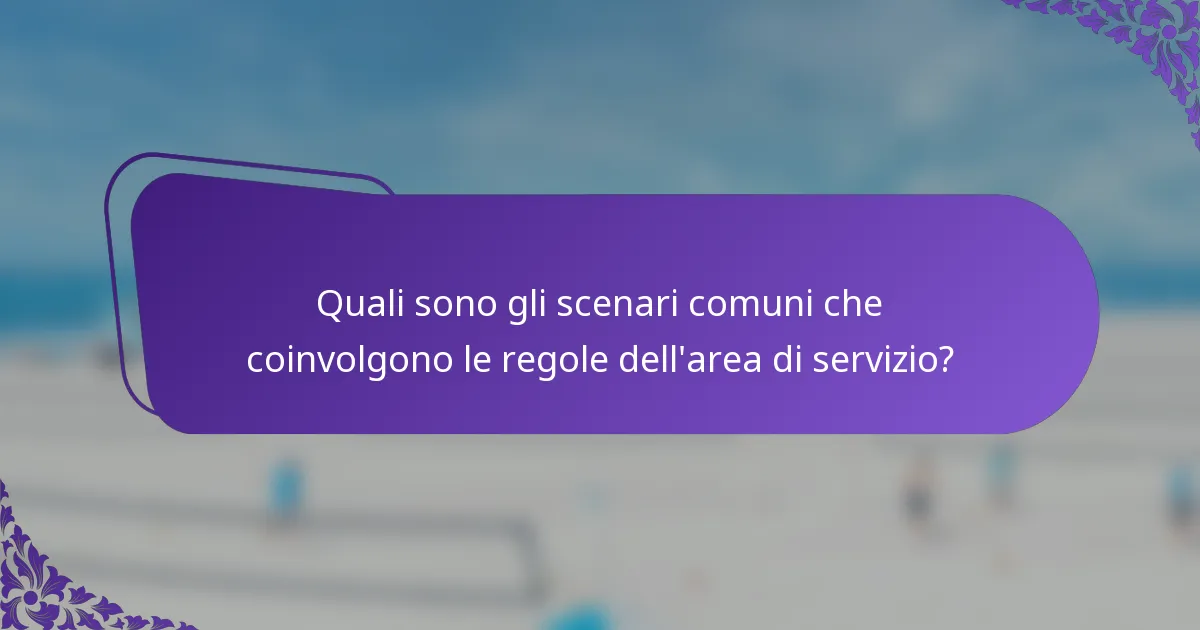 Quali sono gli scenari comuni che coinvolgono le regole dell'area di servizio?