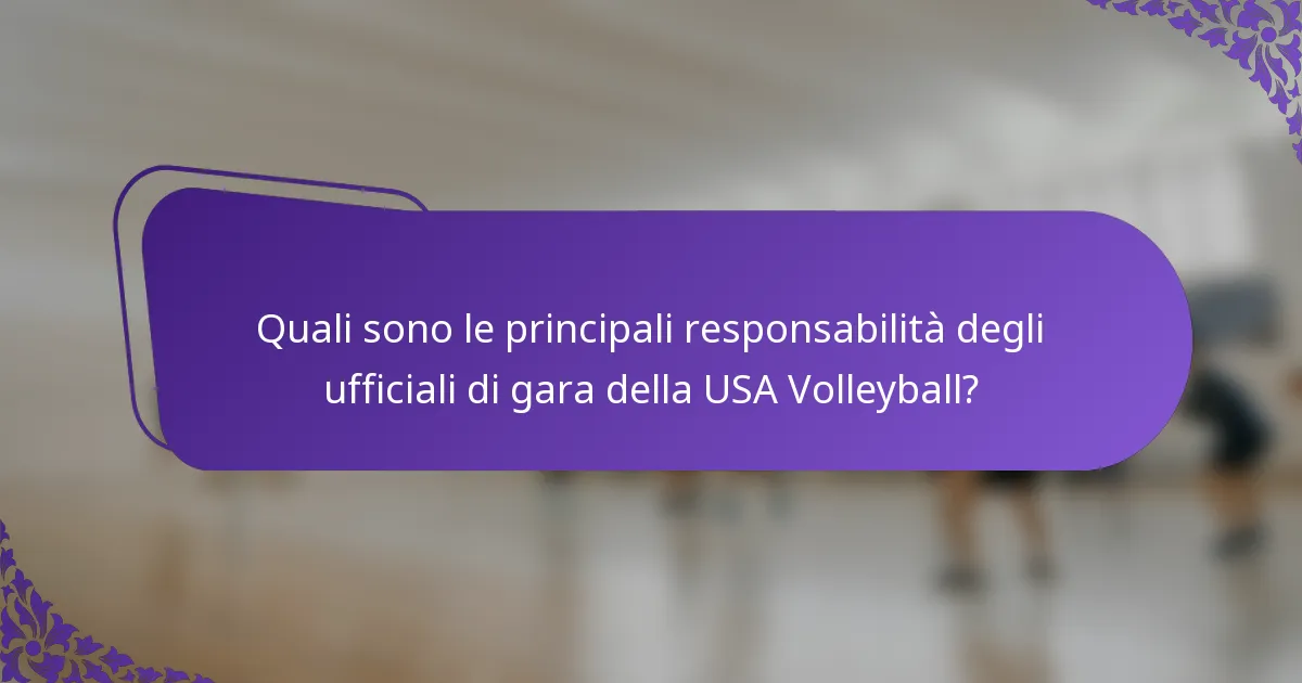Quali sono le principali responsabilità degli ufficiali di gara della USA Volleyball?