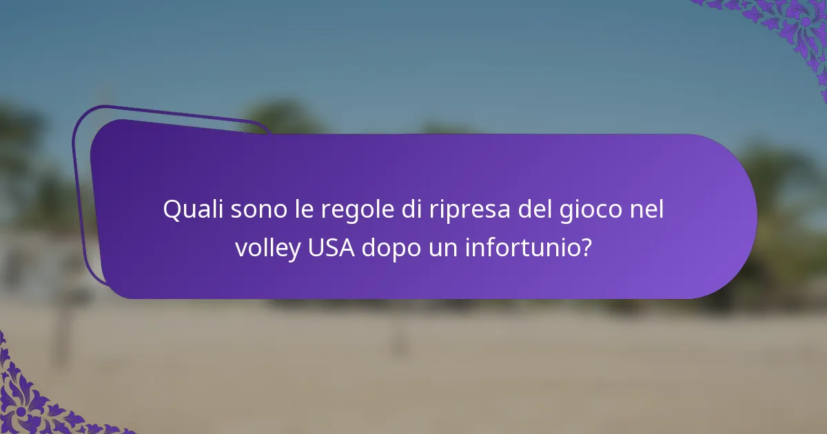 Quali sono le regole di ripresa del gioco nel volley USA dopo un infortunio?