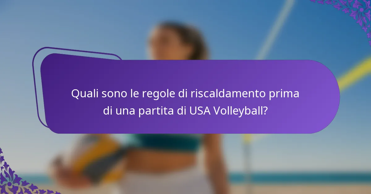 Quali sono le regole di riscaldamento prima di una partita di USA Volleyball?