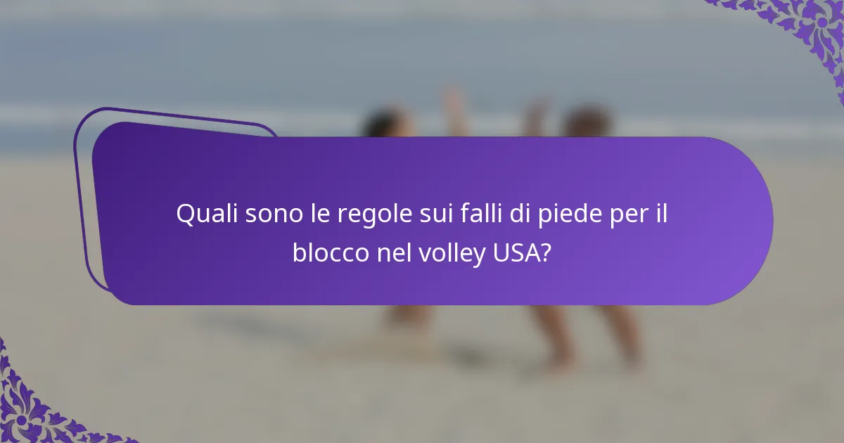 Quali sono le regole sui falli di piede per il blocco nel volley USA?