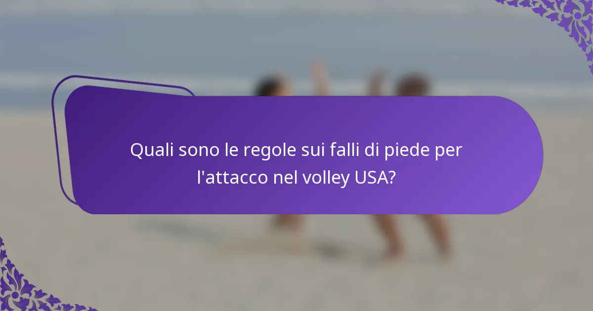 Quali sono le regole sui falli di piede per l'attacco nel volley USA?