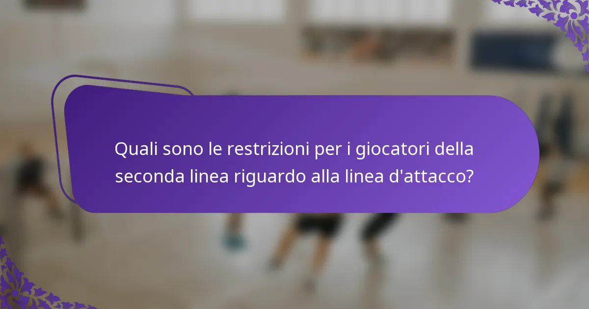 Quali sono le restrizioni per i giocatori della seconda linea riguardo alla linea d'attacco?