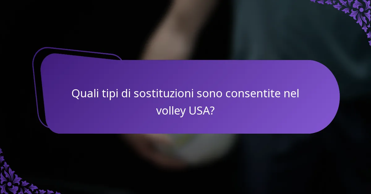 Quali tipi di sostituzioni sono consentite nel volley USA?